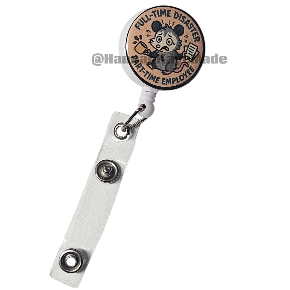 Handmade Funny Badge Reel – Full-Time Disaster, Part-Time Employee – Retractable